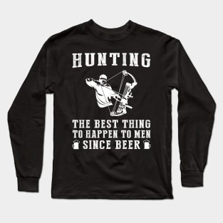 hunting the best thing to happen to men since beer wine Long Sleeve T-Shirt